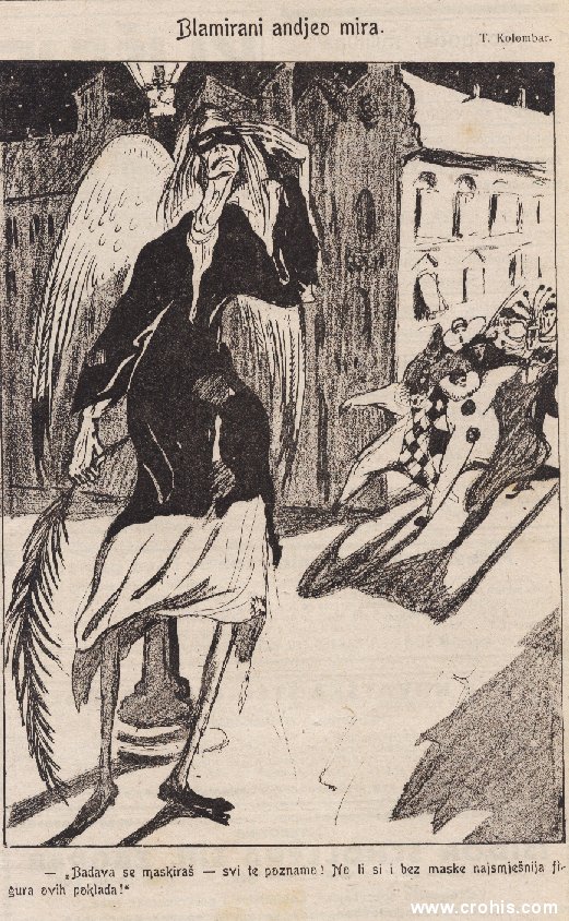 "Blamirani andjeo mira" (1920.) Tekst: "Badava se maskiraš - svi te poznamo! No ti si i bez maske najsmješnija figura ovih poklada !" Već početkom dvadesetih godina 20. st. razdoblje mira poslije 1. sv. r. doživljavano je samo kao primirje pred ponovni početak neprijateljstava. 